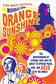 Orange Sunshine: The Brotherhood of Eternal Love and Its Quest to Spread Peace, Love, and Acid to the World by Nicholas Schou