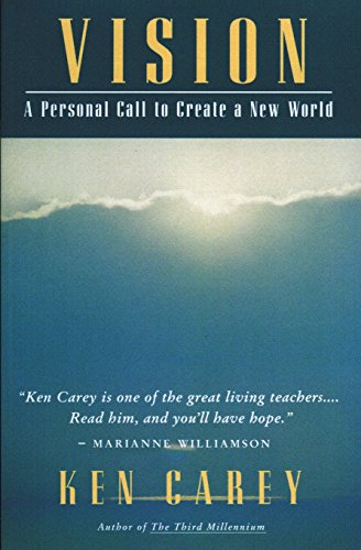 Vision: A Personal Call to Create a New World by Ken Carey