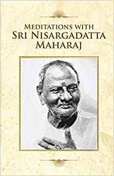 Meditations with Sri Nisargadatta Maharaj