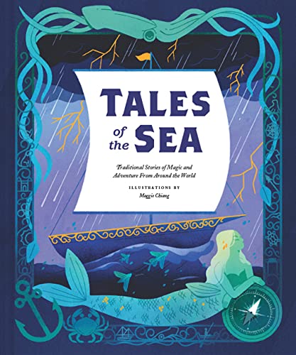 Tale of the Sea Traditional Stories of Magic and Adventure from Around the World Illustrated by Maggie Chiang