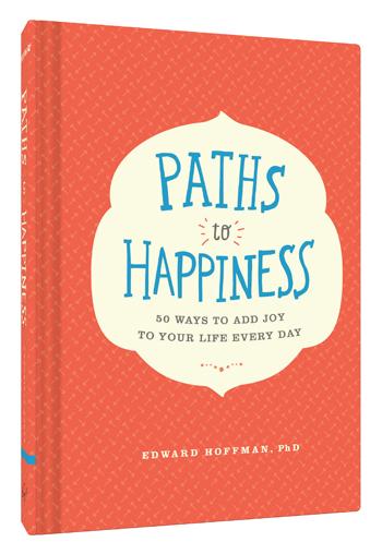 Paths to Happiness By Edward Hoffman