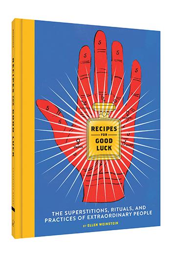 Recipes for Good Luck By Ellen Weinstein
