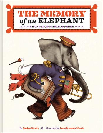 The Memory of an Elephant By Sophie Strady; Illustrated By Jean-Francois Martin